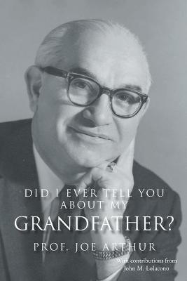 Did I Ever Tell You about My Grandfather? - Prof Joe Arthur