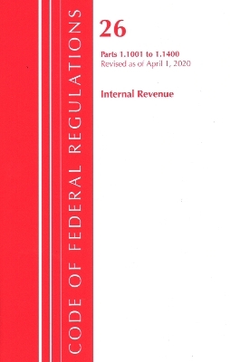 Code of Federal Regulations, Title 26 Internal Revenue 1.1001-1.1400, Revised as of April 1, 2020 -  Office of The Federal Register (U.S.)