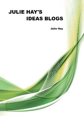 Julie Hay's Ideas Blogs - Julie Hay