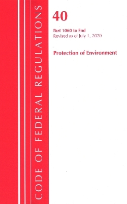 Code of Federal Regulations, Title 40: Parts 1060-End (Protection of Environment) TSCA Toxic Substances 2020 -  Office of The Federal Register (U.S.)