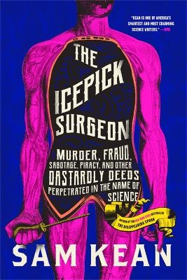 The Icepick Surgeon - Sam Kean