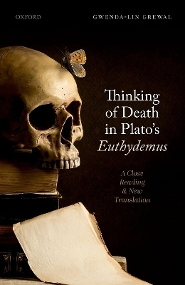 Thinking of Death in Plato's Euthydemus - Gwenda-lin Grewal