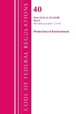 Code of Federal Regulations, Title 40 Protection of the Environment 52.01-52.1018, Revised as of July 1, 2020 -  Office of The Federal Register (U.S.)