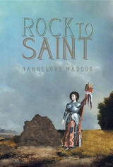 Rock to Saint -  Hannelore Maddox