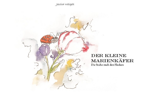 Der kleine Marienkäfer - Jessica Weigelt