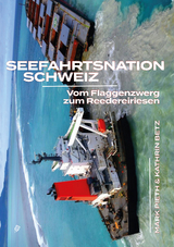 Seefahrtsnation Schweiz - Mark Pieth, Kathrin Betz