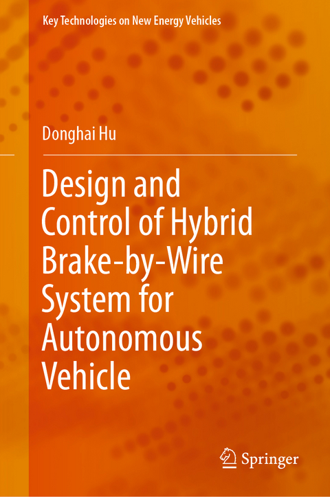 Design and Control of Hybrid Brake-by-Wire System for Autonomous Vehicle - Donghai Hu