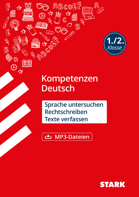 STARK Kompetenzen Deutsch 1./2. Klasse - Sprache untersuchen, Rechtschreiben, Texte verfassen - Christiane Wittenburg, Nicole Melcher, Heike Egner