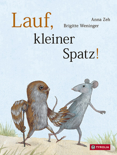 Lauf, kleiner Spatz! - Brigitte Weninger