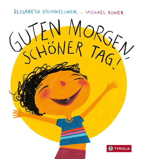 Guten Morgen, schöner Tag! - Elisabeth Steinkellner