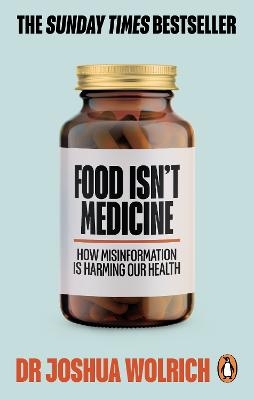 Food Isn’t Medicine - Dr Joshua Wolrich