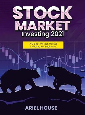 Stock Market Investing 2021 -  Ariel House