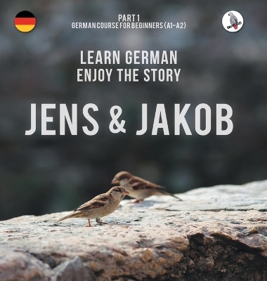 Jens und Jakob. Learn German. Enjoy the Story. Part 1 Â¿ German Course for Beginners - Werner Skalla