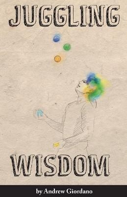 Juggling Wisdom - Andrew Giordano