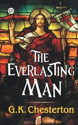 The Everlasting Man - G.K. Chesterton