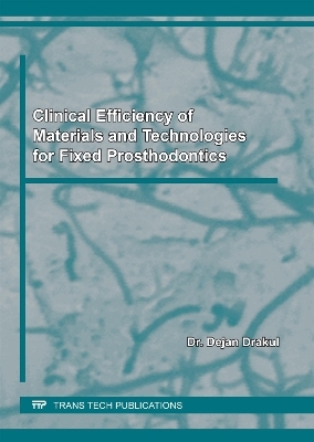 Clinical Efficiency of Materials and Technologies for Fixed Prosthodontics - Dejan Drakul