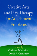 Creative Arts and Play Therapy for Attachment Problems - 