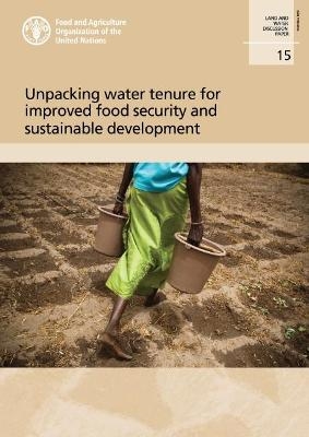 Unpacking water tenure for improved food security and sustainable development -  Food and Agriculture Organization