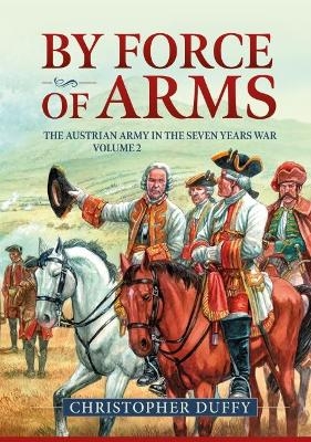 By Force of Arms - Christopher Duffy