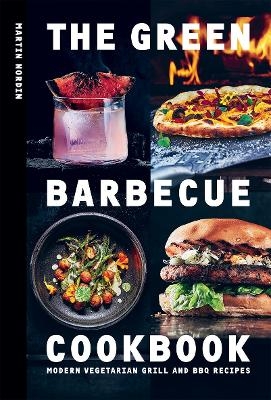 The Green Barbecue Cookbook - Martin Nordin