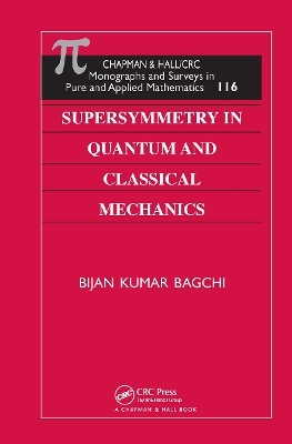 Supersymmetry In Quantum and Classical Mechanics - Bijan Kumar Bagchi