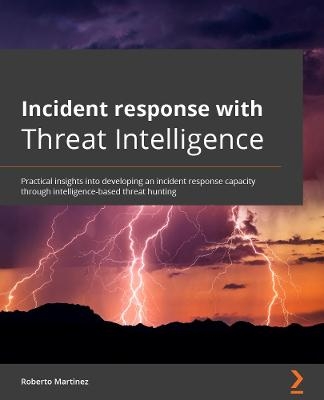 Incident Response with Threat Intelligence - Roberto Martinez