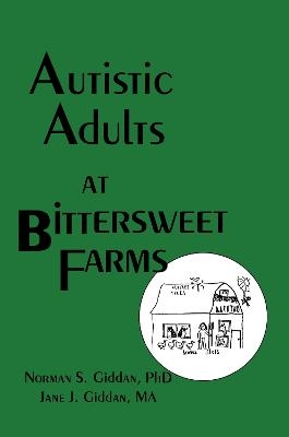 Autistic Adults at Bittersweet Farms - Norman Giddan, Jane J Giddan