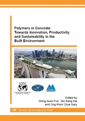 Polymers in Concrete Towards Innovation, Productivity and Sustainability in the Built Environment - 