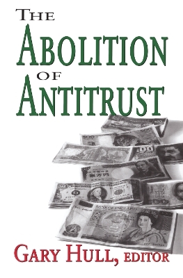 The Abolition of Antitrust - Nathan Edmonson, Gary Hull