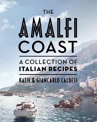 The Amalfi Coast - Katie Caldesi, Giancarlo Caldesi