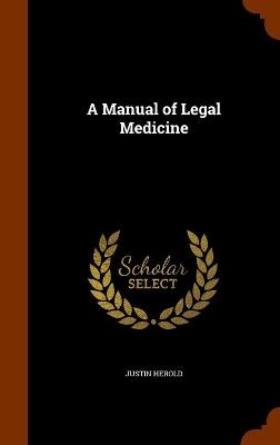 A Manual of Legal Medicine - Justin Herold