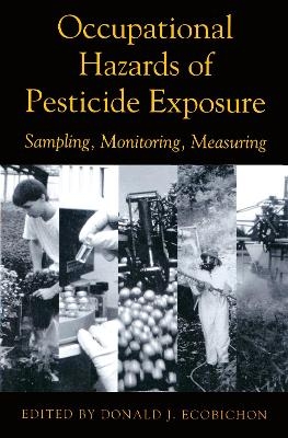 Occupational Hazards Of Pesticide Exposure - Donald J. Ecobichon