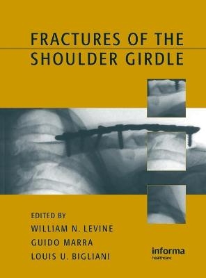 Fractures of the Shoulder Girdle - William N. Levine, Guido Marra