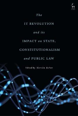 The IT Revolution and its Impact on State, Constitutionalism and Public Law - 