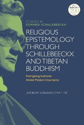 Religious Epistemology through Schillebeeckx and Tibetan Buddhism - Dr Jason M. VonWachenfeldt