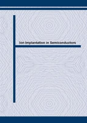 Ion Implantation in Semiconductors - 