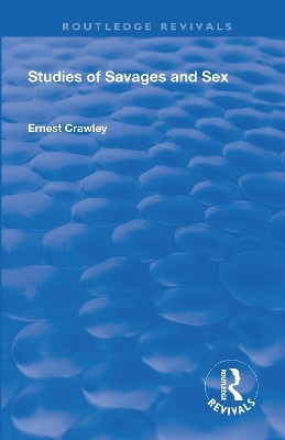 Revival: Studies of Savages and Sex (1929) - Alfred Ernest Crawley