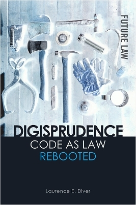 Digisprudence: Code as Law Rebooted - Laurence Diver