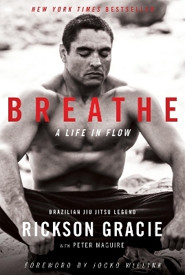 Breathe - Rickson Gracie, Peter Maguire