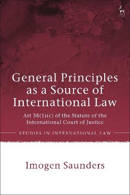 General Principles as a Source of International Law - Dr Imogen Saunders