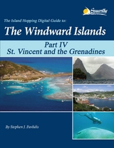 The Island Hopping Digital Guide to the Windward Islands - Part IV - St. Vincent and the Grenadines - Stephen J Pavlidis