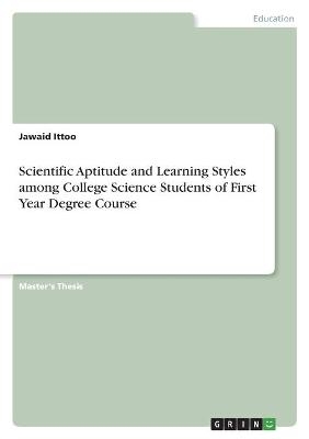 Scientific Aptitude and Learning Styles among College Science Students of First Year Degree Course - Jawaid Ittoo