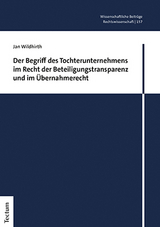 Der Begriff des Tochterunternehmens im Recht der Beteiligungstransparenz und im Übernahmerecht - Jan Wildhirth