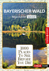 Reiseführer Bayerischer Wald. Regioführer inklusive Ebook. Ausflugsziele, Sehenswürdigkeiten, Restaurants &amp; Hotels uvm. - Marlis Kappelhoff