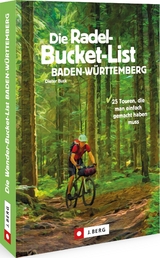 Die Radel-Bucket-List Baden-Württemberg - Dieter Buck