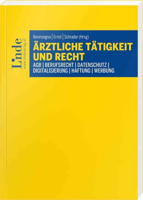 Ärztliche Tätigkeit und Recht - Gerhard Aigner, Lukas Bittighofer, Matthias Blatzer, Verena Blum, Markus Dörfler, Maria-Luise Plank