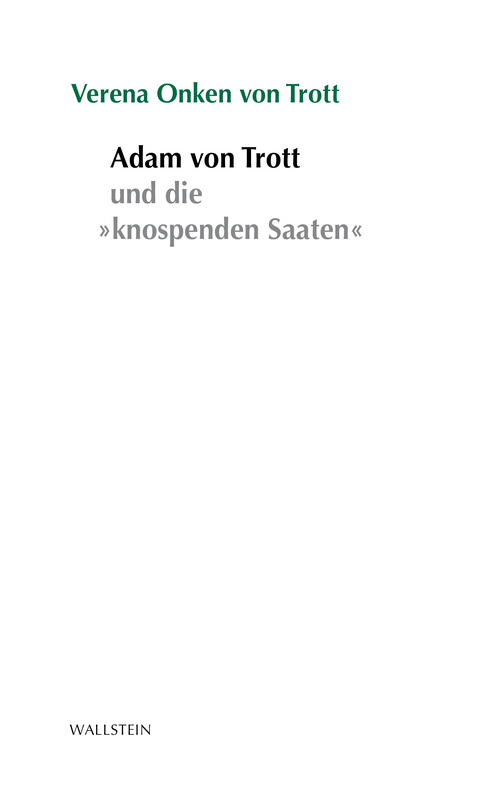 Adam von Trott und die »knospenden Saaten« - Verena Onken von Trott