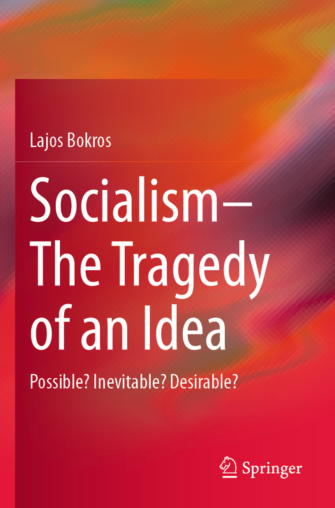 Socialism—The Tragedy of an Idea - Lajos Bokros