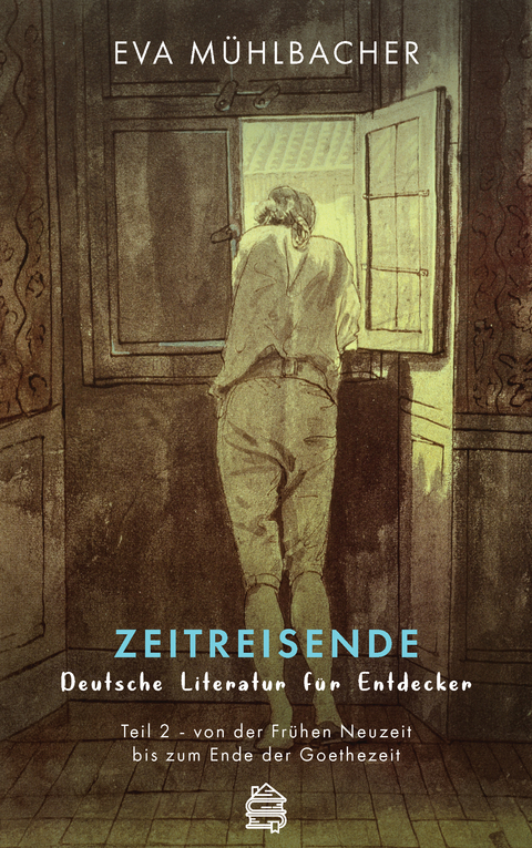 Zeitreisende - Deutsche Literatur für Entdecker - Eva Mühlbacher