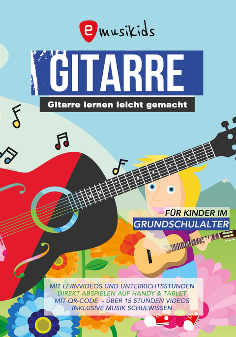 Gitarre lernen für Kinder inkl. Lern-Videos auf DVD und über QR-Codes: Die neue kindgerechte Gitarrenschule mit vielen Kinderliedern, aktuellen Songs und Lernvideos zu jeder Übung - Sebastian Schulz